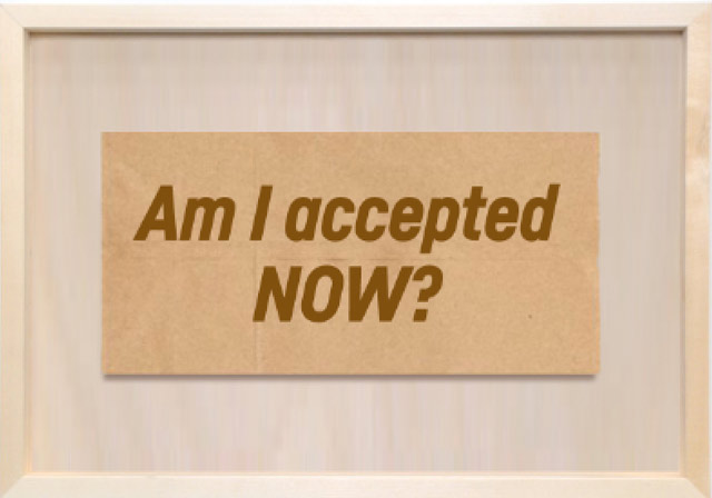 Am I accepted now? printed in cocoa brown ink on sepia toned paper
